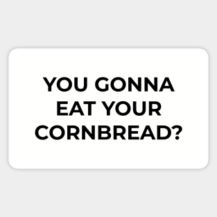 You gonna eat your cornbread? Sticker